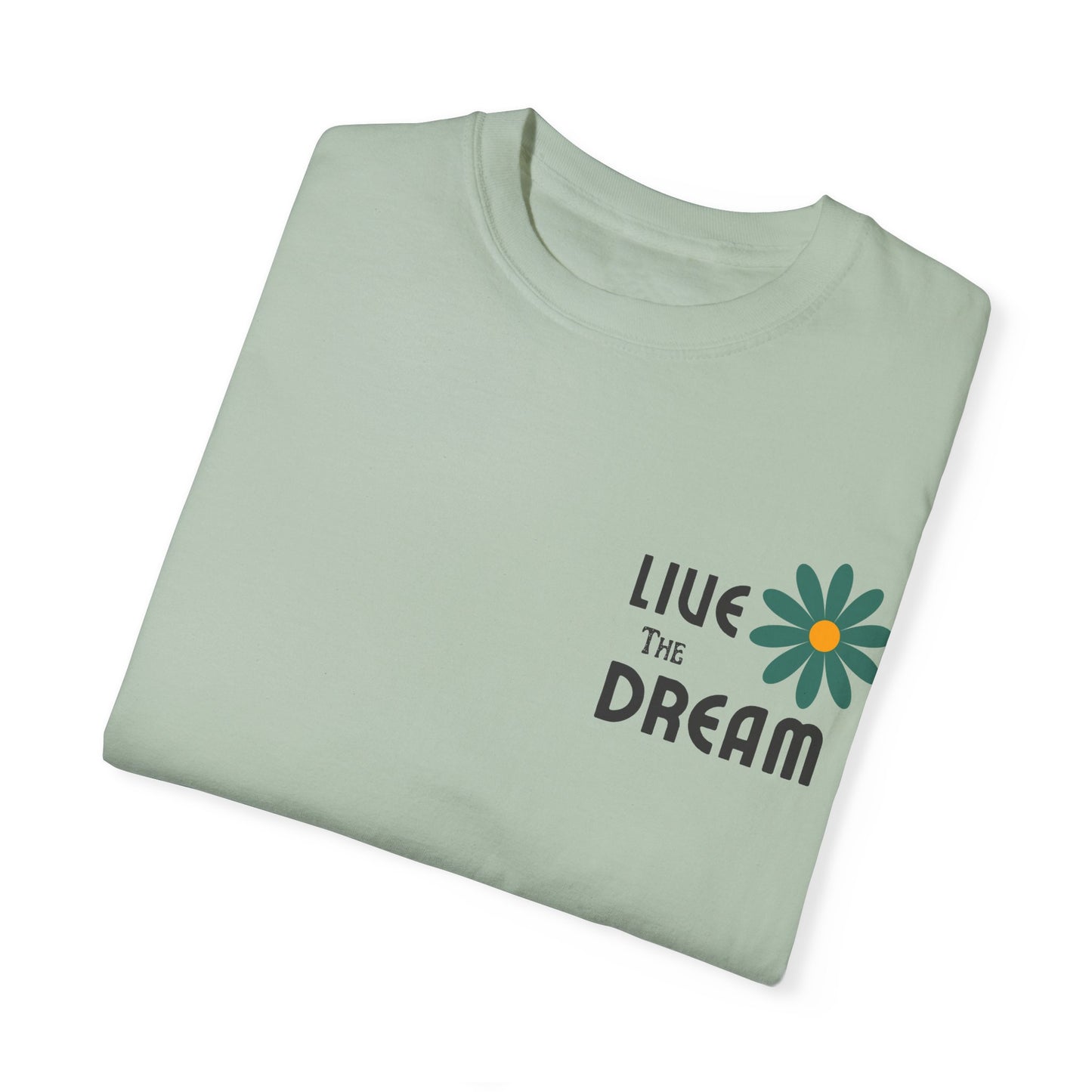 Live the Dream Unisex Garment-Dyed T-Shirt - wearyoursstyle