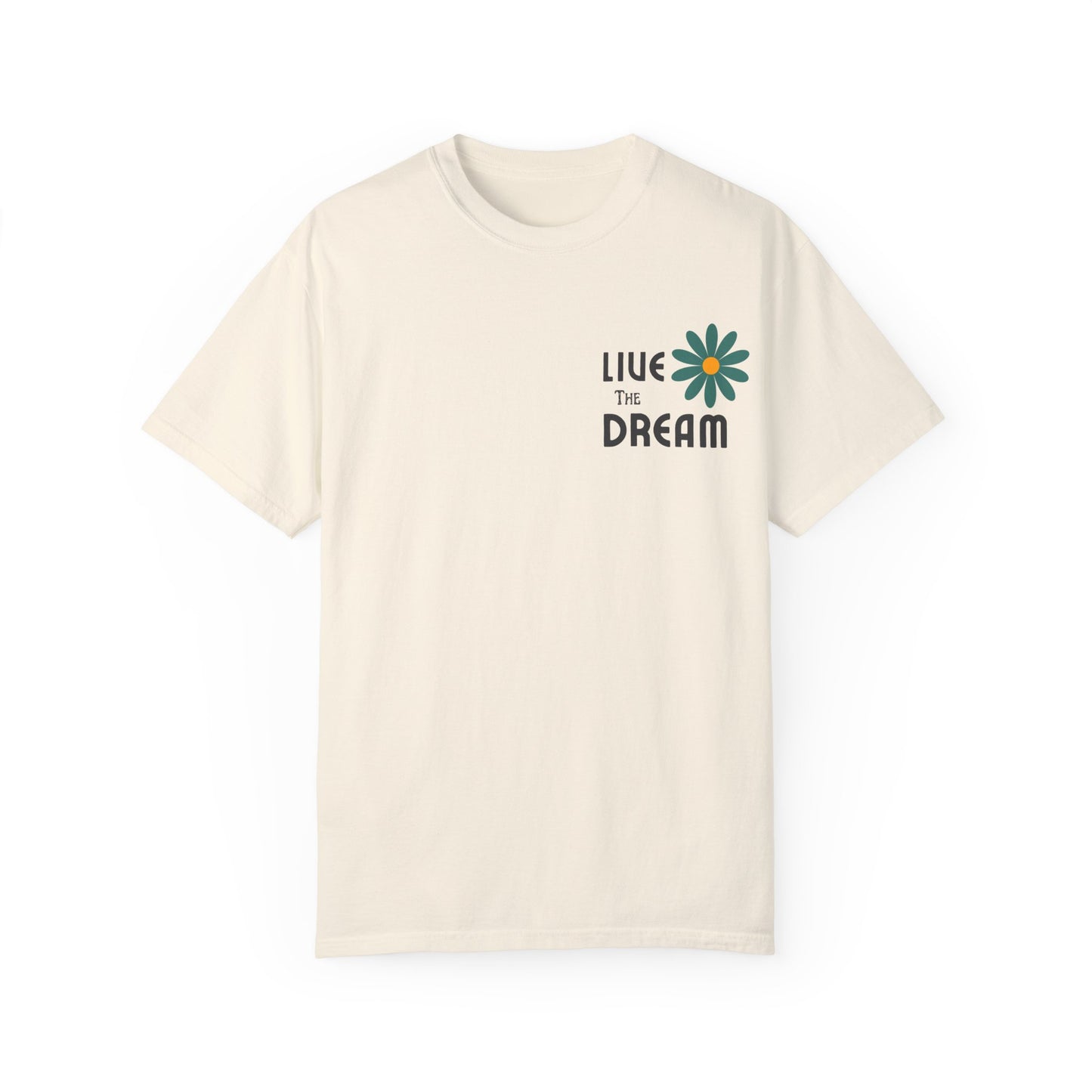 Live the Dream Unisex Garment-Dyed T-Shirt - wearyoursstyle