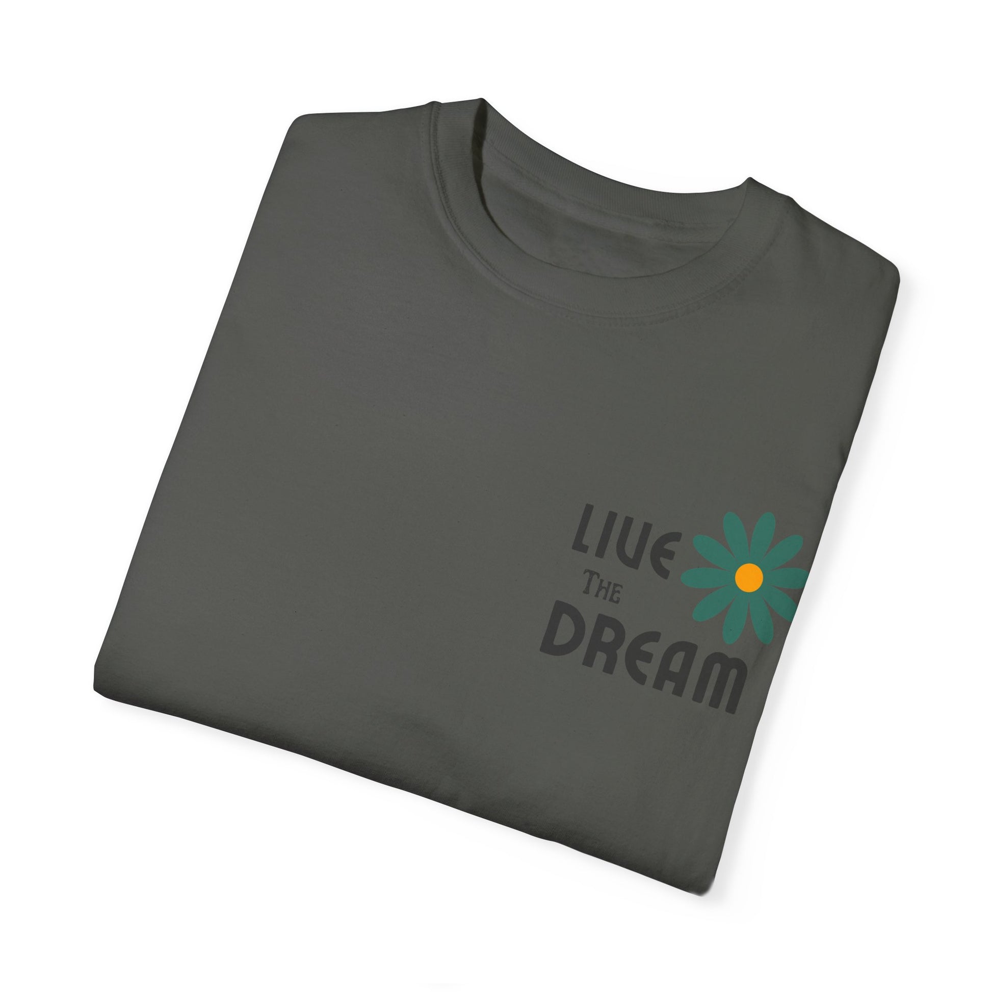 Live the Dream Unisex Garment-Dyed T-Shirt - wearyoursstyle