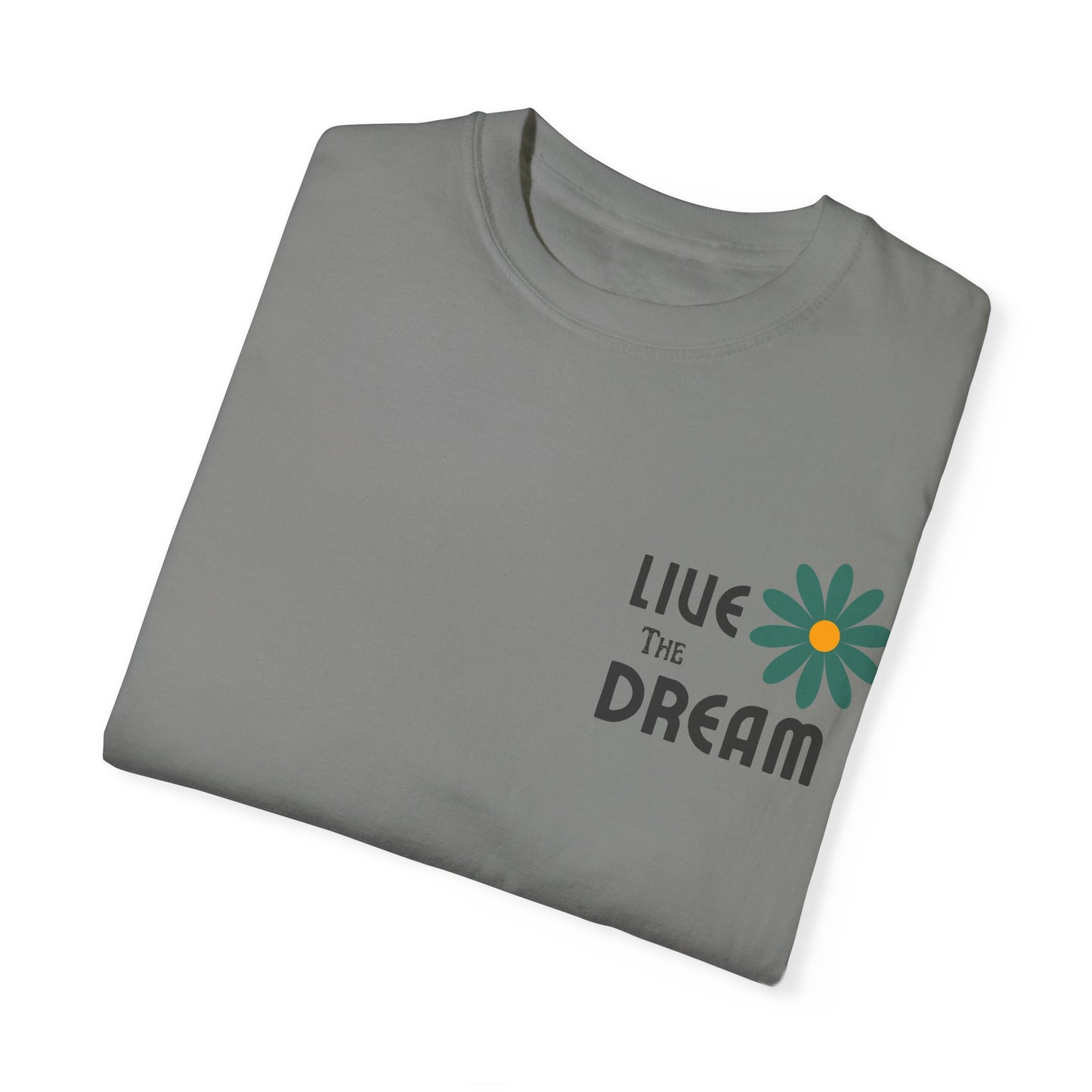 Live the Dream Unisex Garment-Dyed T-Shirt - wearyoursstyle