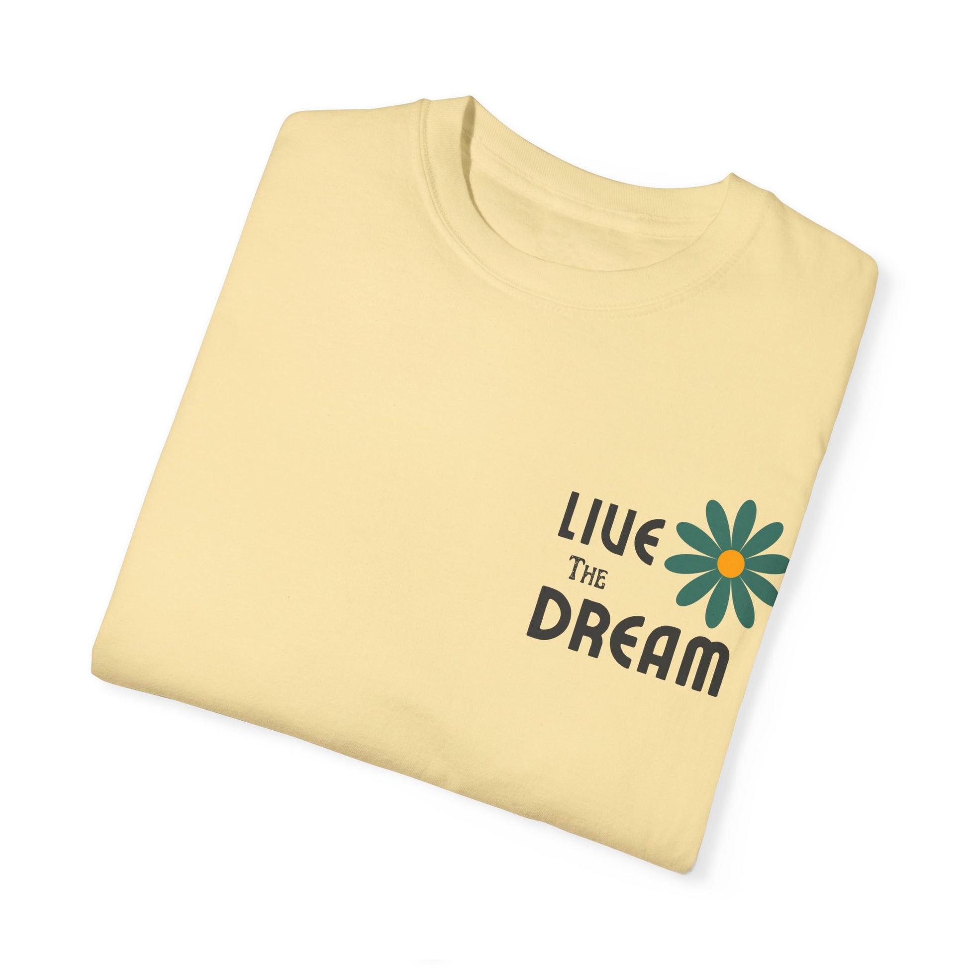 Live the Dream Unisex Garment-Dyed T-Shirt - wearyoursstyle