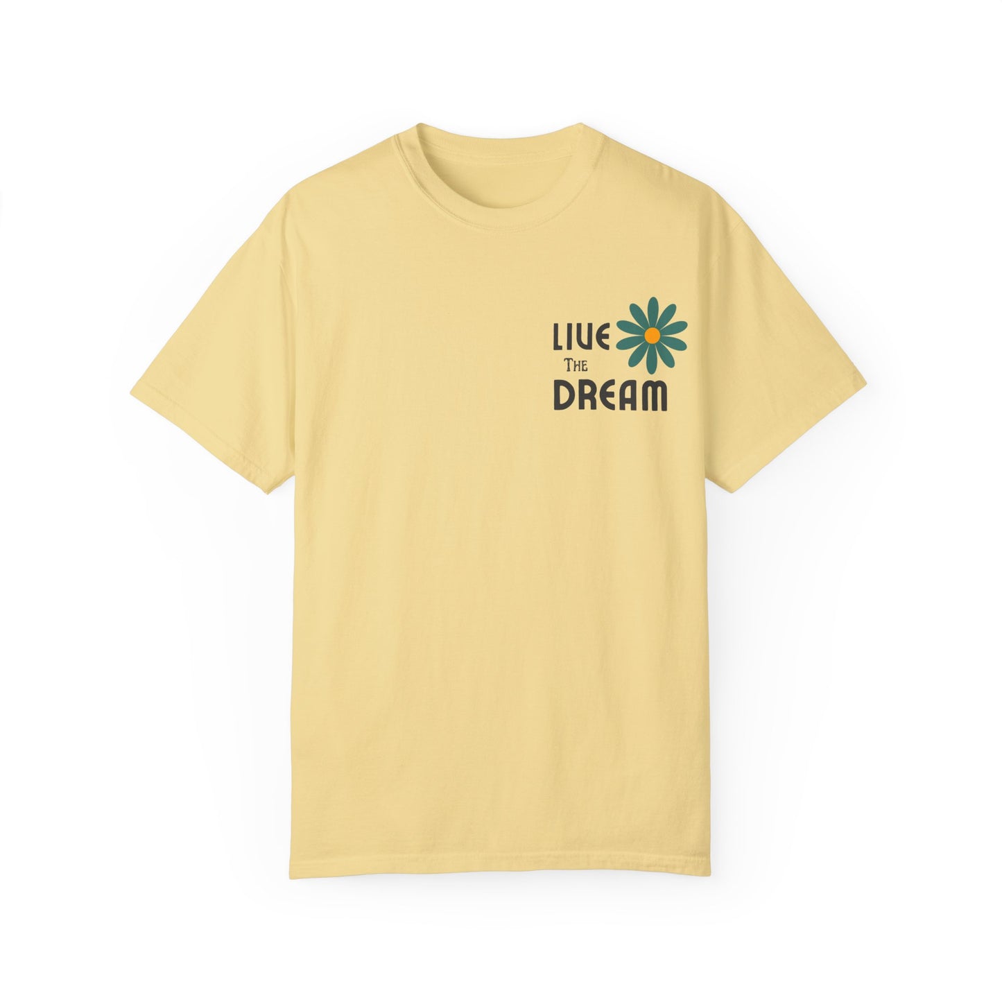 Live the Dream Unisex Garment-Dyed T-Shirt - wearyoursstyle