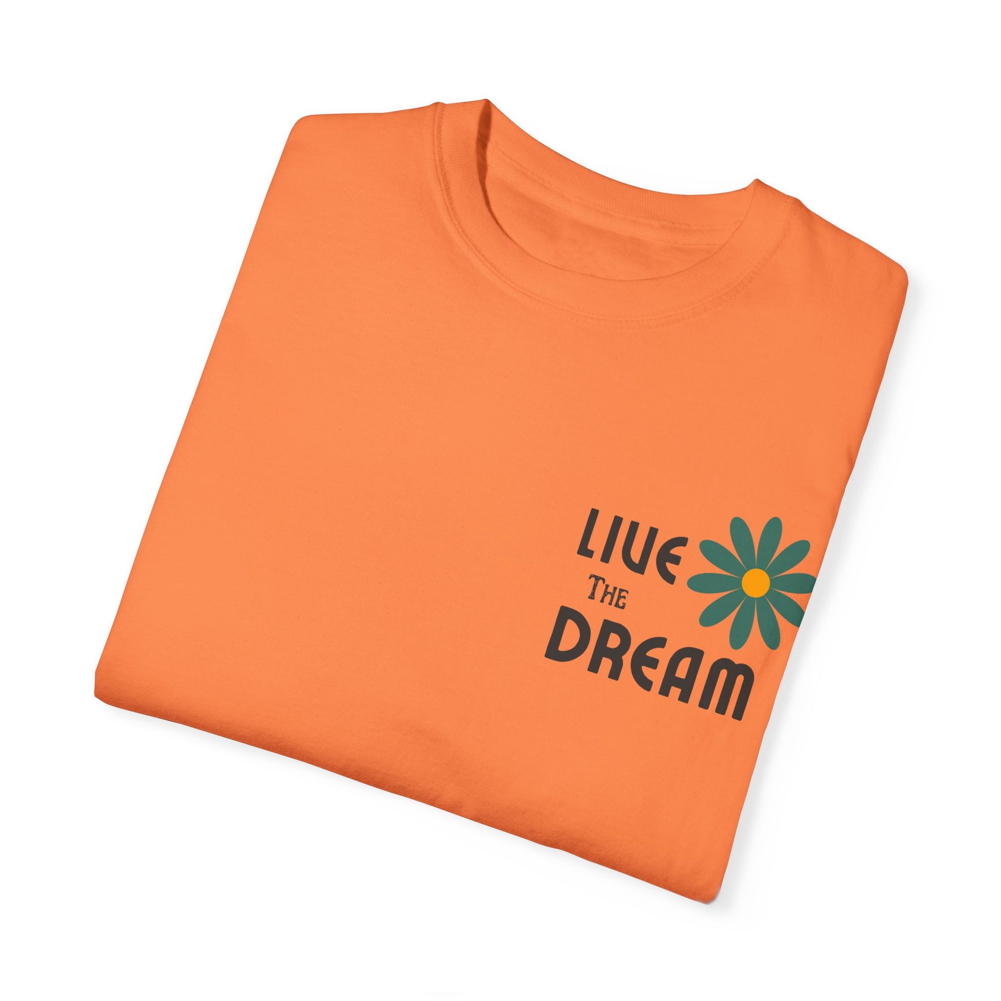 Live the Dream Unisex Garment-Dyed T-Shirt - wearyoursstyle