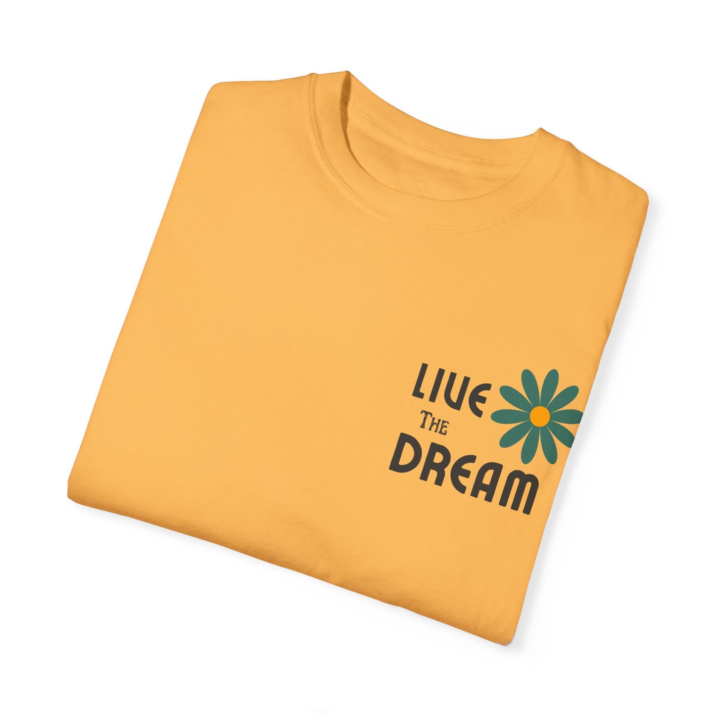 Live the Dream Unisex Garment-Dyed T-Shirt - wearyoursstyle