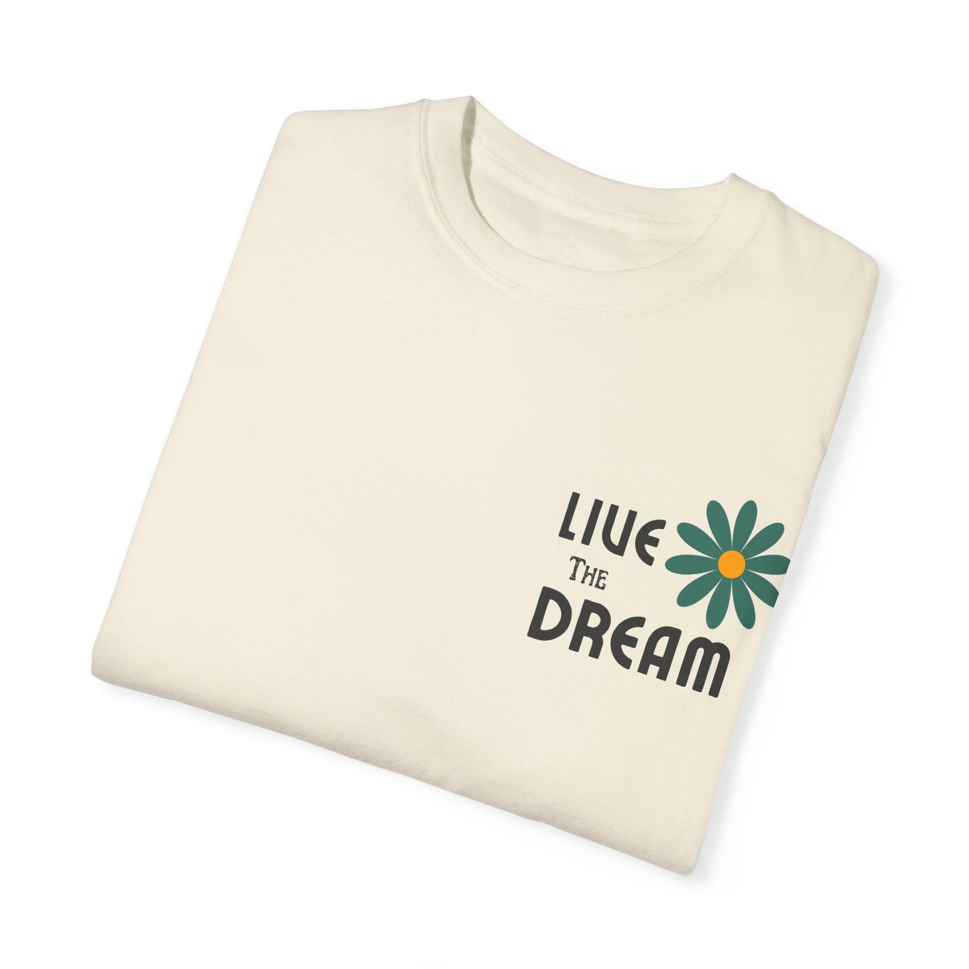 Live the Dream Unisex Garment-Dyed T-Shirt - wearyoursstyle